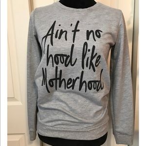 “Ain’t no hood...” sweatshirt size small